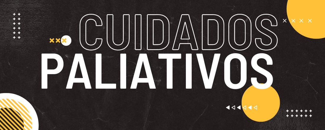 Cuidados Paliativos: um novo olhar para a vida