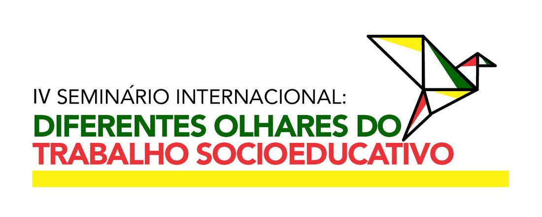 IV Seminário Internacional: diferentes olhares do trabalho socioeducativo