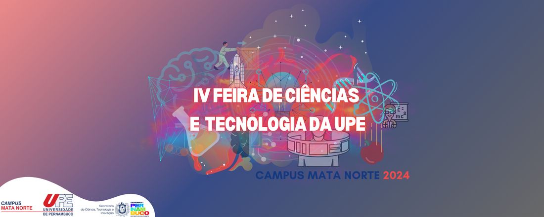 IV Feira de Ciências e Tecnologia da UPE Campus Mata Norte