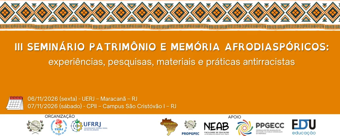 III Seminário Patrimônio e Memória Afrodiaspóricos: experiências, pesquisas, materiais e práticas antirracistas