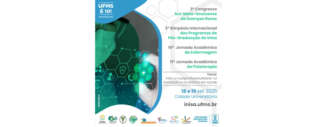 3º CONGRESSO SUL MATO-GROSSENSE DE DOENÇAS RARAS; 3º SIMPÓSIO INTERNACIONAL DOS PROGRAMAS DE PÓS-GRADUAÇÃO DO INISA; 16º JORNADA ACADÊMICA DE ENFERMAGEM; 11º JORNADA ACADÊMICA DE FISIOTERAPIA