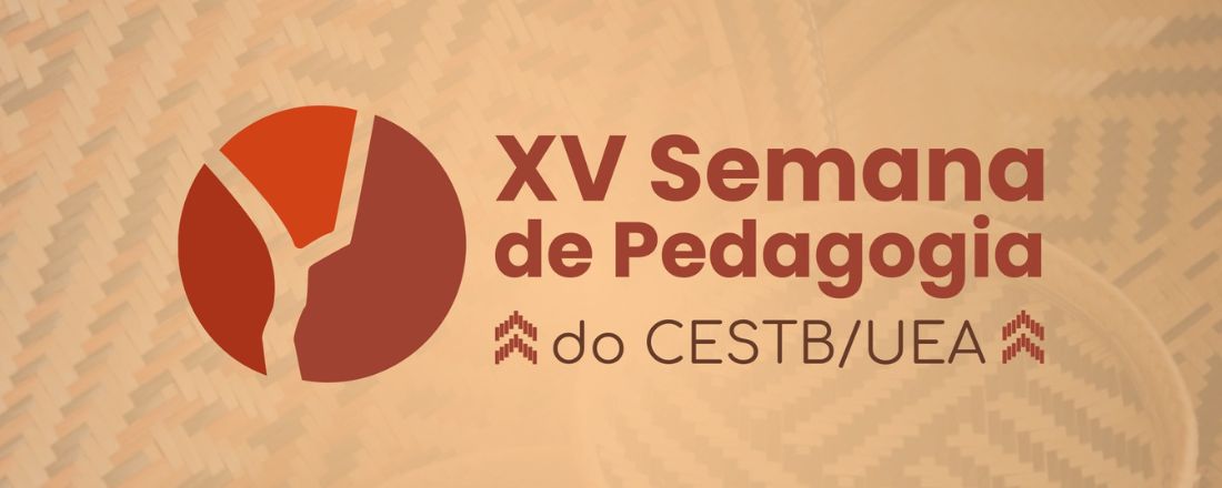 XV Semana de Pedagogia do CESTB: Ensino, pesquisa e extensão no campo educacional com as Amazônias