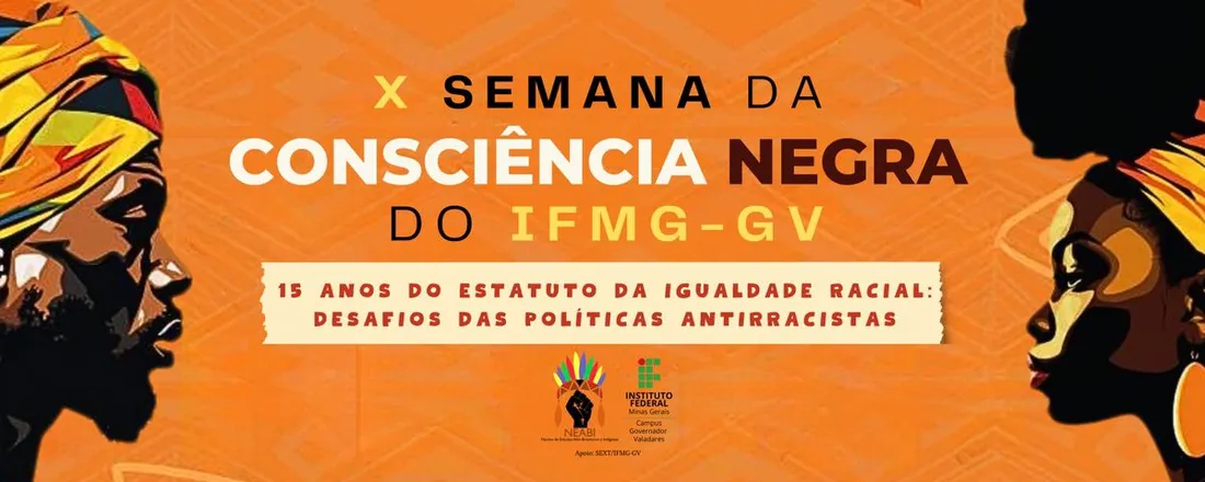 X Semana da Consciência Negra do IFMG-GV - 15 anos do Estatuto da Igualdade Racial: desafios das políticas antirracistas