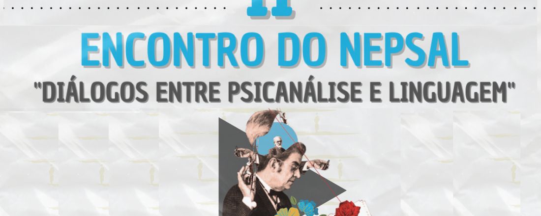 II Encontro do Núcleo de Estudos e Pesquisas em Psicanálise e Linguagem