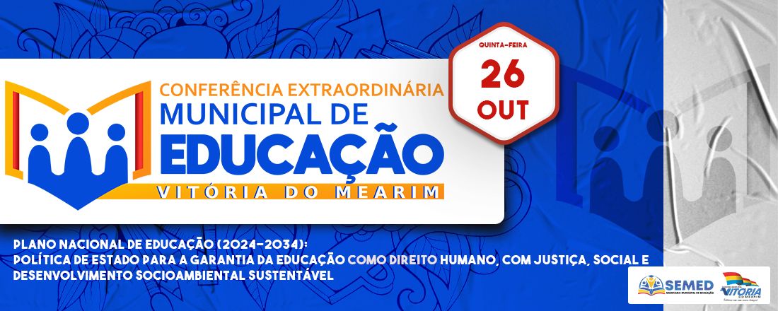 CONFERÊNCIA EXTRAORDINÁRIA MUNICIPAL DE EDUCAÇÃO - VITÓRIA DO MEARIM