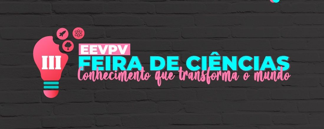 III Feira de Ciências da Escola Estadual Valdemiro Pedro Viana