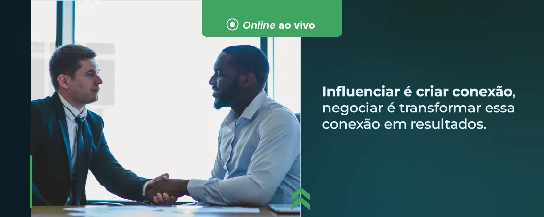 CURSO: NEGOCIAÇÃO E PERSUASÃO - HABILIDADES ESSENCIAIS PARA LIDERAR E INFLUENCIAR