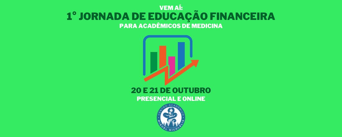 1ª JORNADA DE EDUCAÇÃO FINANCEIRA PARA ACADÊMICOS DE MEDICINA