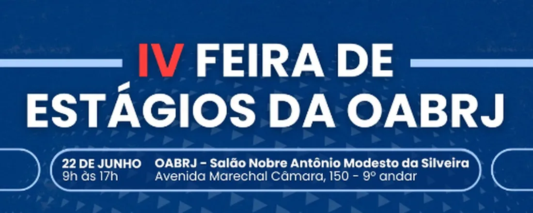 IV FEIRA DE ESTÁGIOS DA OABRJ