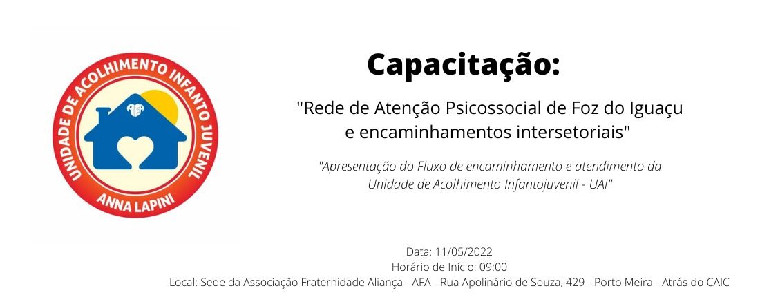 Capacitação: Apresentação do Fluxo de encaminhamento e atendimento da Unidade de Acolhimento Infantojuvenil - UAI