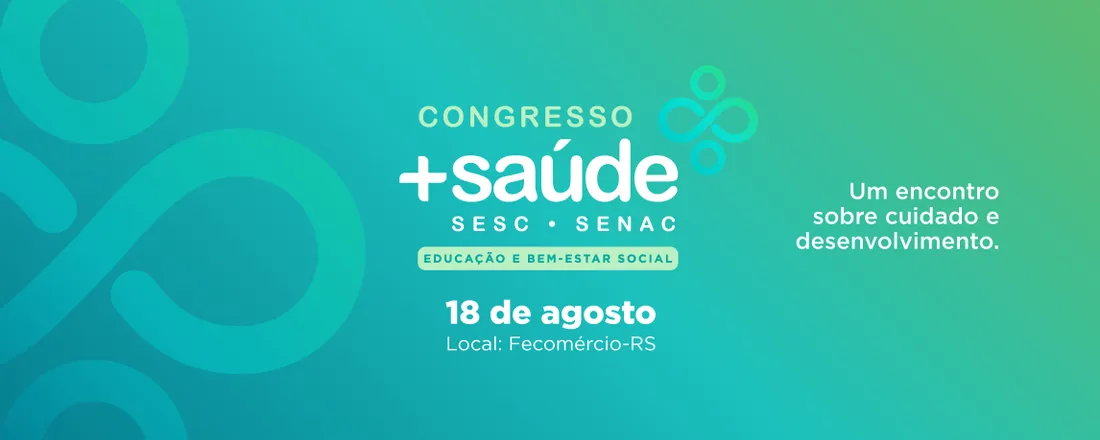 1º Congresso + Saúde Sesc e Senac: Educação e Bem-Estar Social