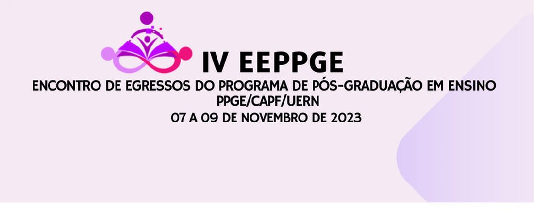 IV Encontro de Egressos do Programa de Pós-Graduação em Ensino - CAPF/UERN