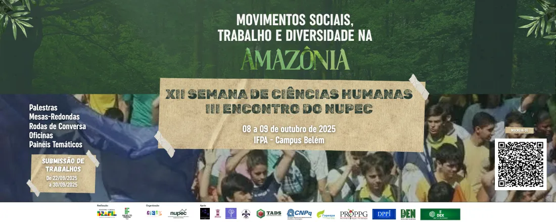 XII SEMANA DE CIÊNCIAS HUMANAS e III ENCONTRO DO NÚCLEO DE PESQUISA EM EDUCAÇÃO E CIBERCULTURA "MOVIMENTOS SOCIAIS, TRABALHO E DIVERSIDADE NA AMAZÔNIA"