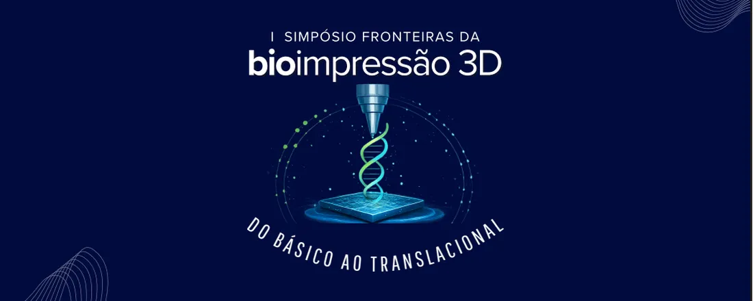I Simpósio Fronteiras da Bioimpressão 3D: Do Básico ao Translacional