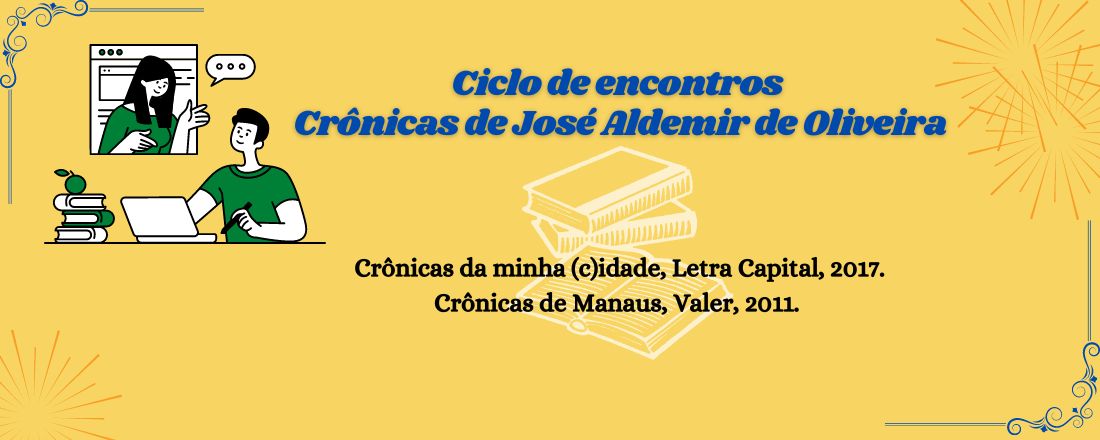 Ciclo de encontros Crônicas de José Aldemir de Oliveira