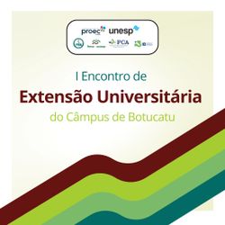 I Encontro de Extensão Universitária do câmpus de Botucatu