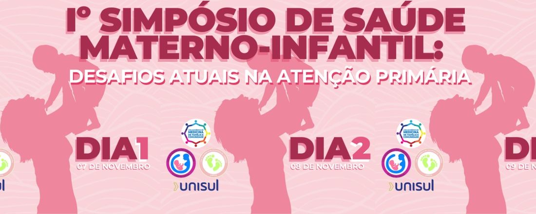 1º Simpósio de Saúde Materno Infantil: Desafios Atuais na Atenção Primária