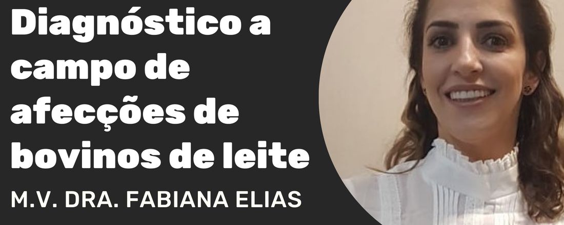 DIAGNÓSTICO A CAMPO DE AFECÇÕES DE BOVINOS LEITEIROS