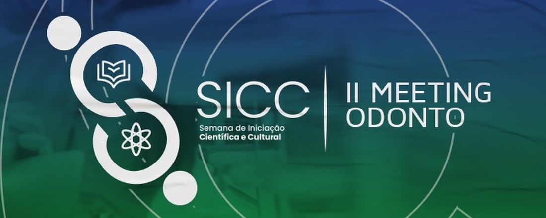 Semana de Iniciação Científica e Cultural - SICC & II Meeting Odonto