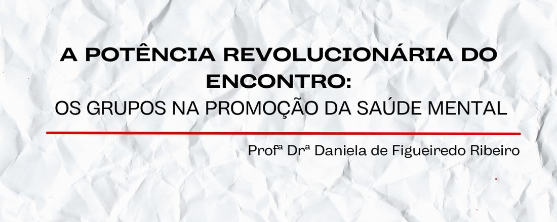 A potência revolucionária do encontro: os grupos na promoção da saúde