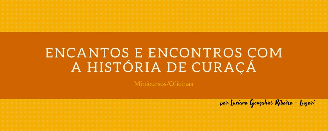 Encantos e encontros com a história de Curaçá