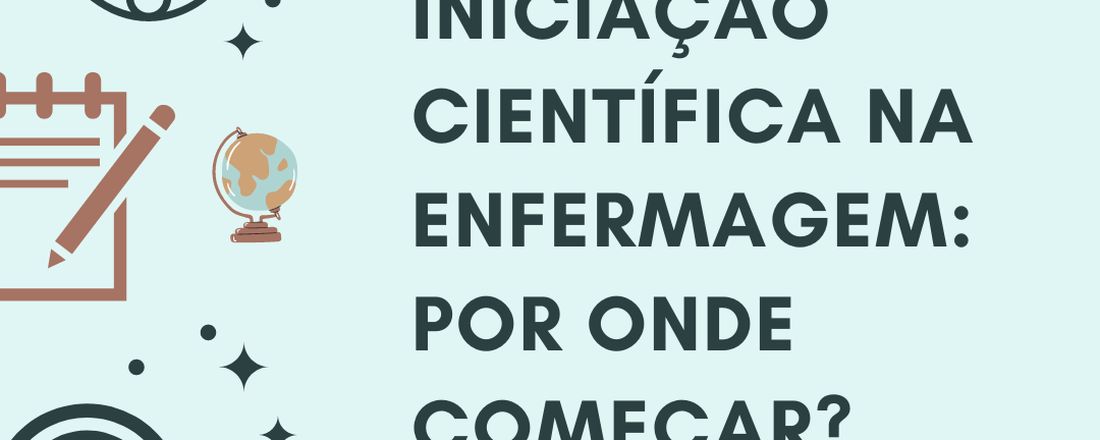 Iniciação científica na enfermagem: por onde começar?