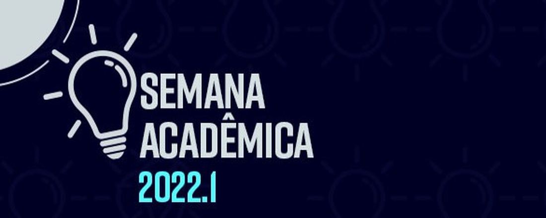 SEMANA ACADÊMICA 2022.1 - Centro Universitário SENAI CIMATEC