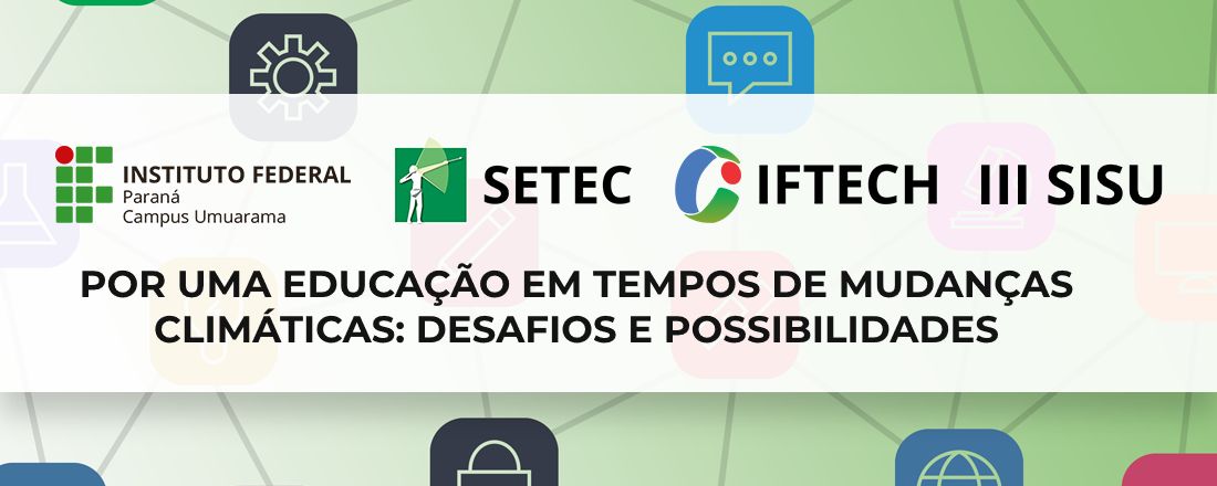 XI SETEC / X IFTECH / III SISU /  VIII Semana Acadêmica de Ciências Biológicas / VI Semana da Arquitetura e Urbanismo / IV Seminário de Educação Inclusiva do IFPR Campus Umuarama - CNAPNE