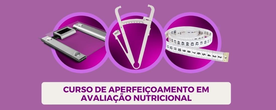 Curso de Aperfeiçoamento em Avaliação Nutricional