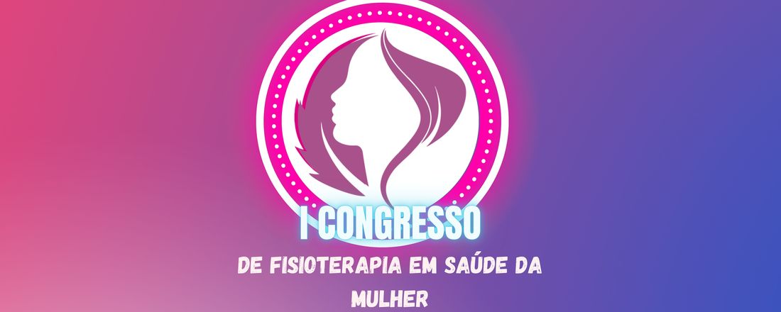 1° Congresso de Fisioterapia em Saúde da Mulher