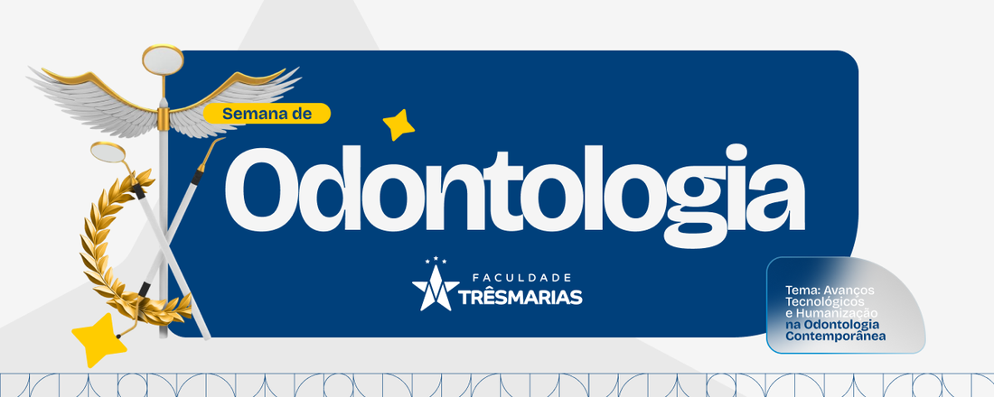 SEMANA DE ODONTOLOGIA - FACULDADE TRÊS MARIAS