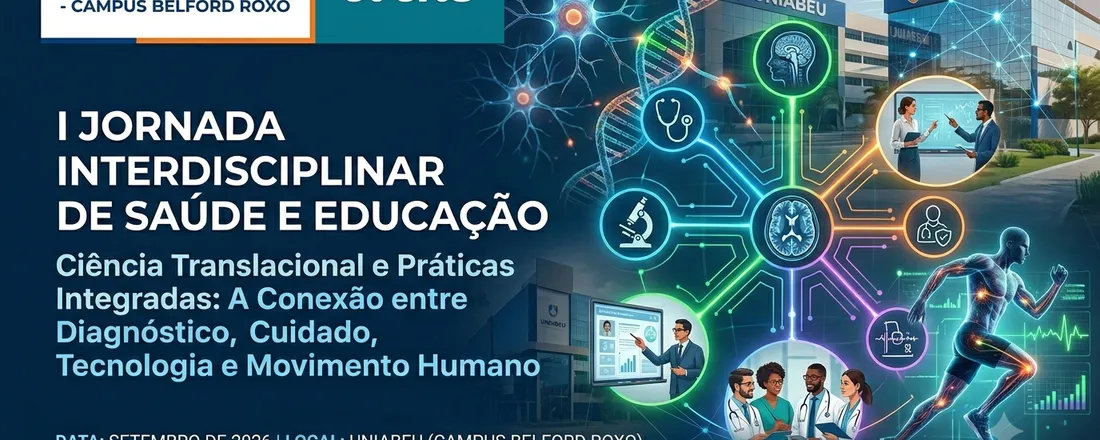 I JORNADA INTERDISCIPLINAR DE SAÚDE E EDUCAÇÃO: "Ciência Translacional e Práticas Integradas: A Conexão entre Diagnóstico, Cuidado, Tecnologia e Movimento Humano"
