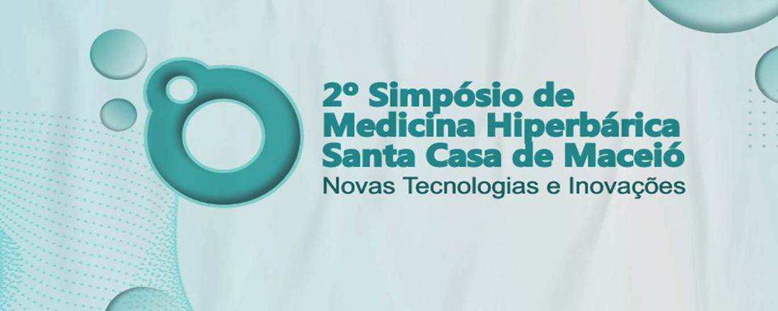 2º Simpósio de Medicina Hiperbárica Santa Casa de Maceió - Novas Tecnologias e Inovações