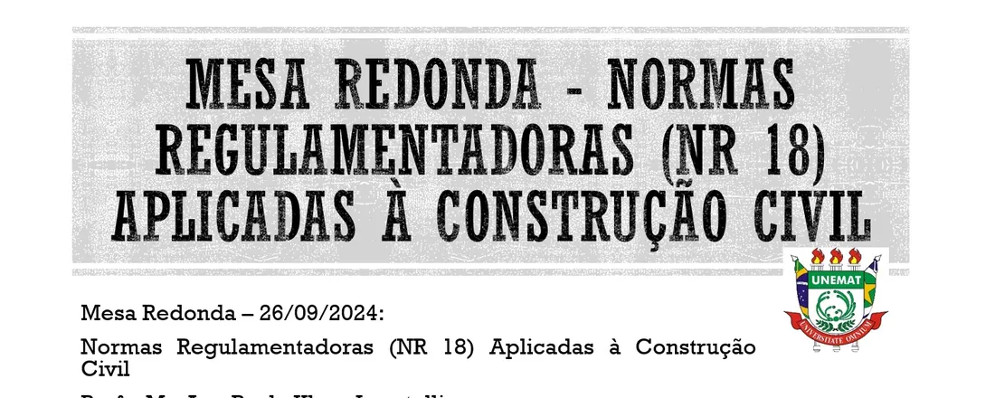 Mesa Redonda: Normas Regulamentadoras (NR 18) Aplicadas à Construção Civil
