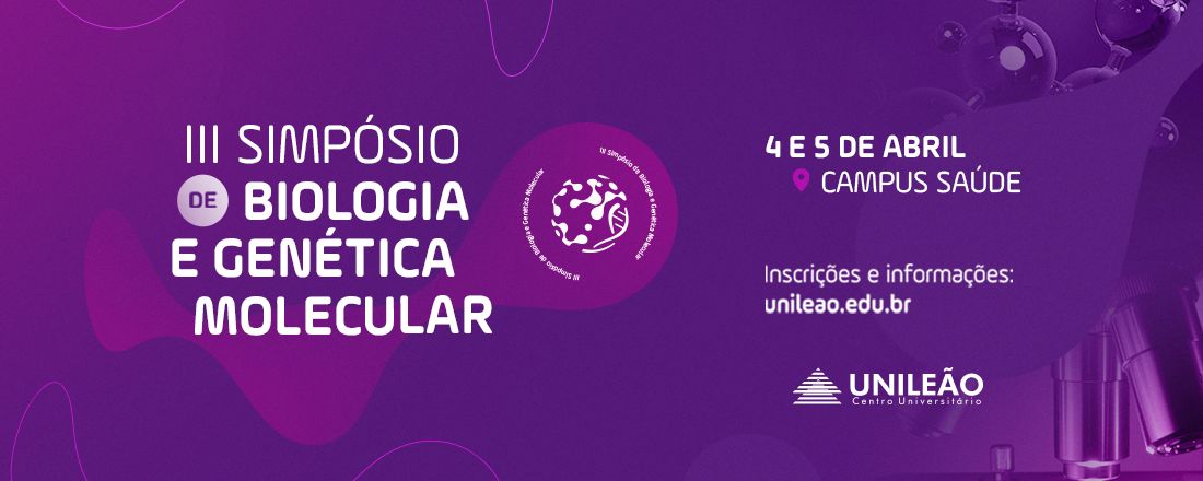 III SIMPÓSIO DE BIOLOGIA E GENÉTICA MOLECULAR DA UNILEÃO