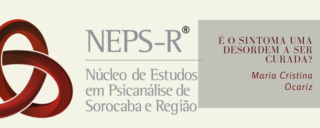 É o Sintoma uma desordem a ser curada? - Maria Cristina Ocariz