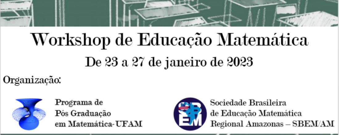 I Workshop de Educação Matemática da Escola de Verão do PPGM-UFAM