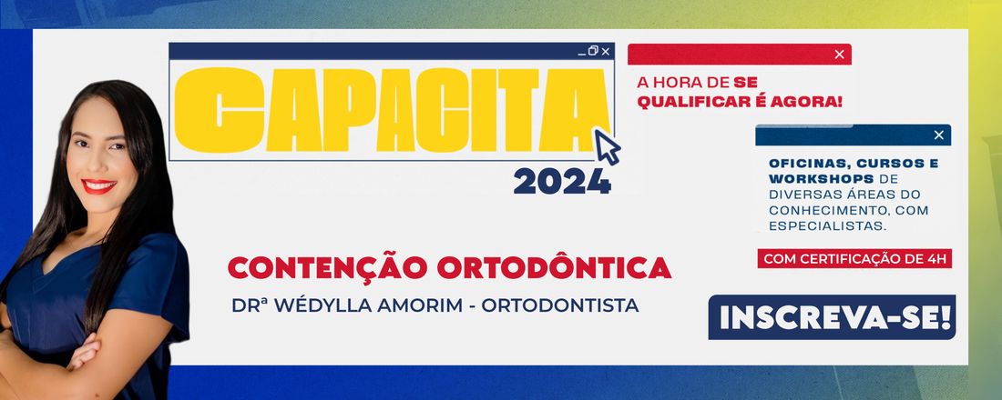 CAPACITA 2024 - CONTENÇÃO ORTODÔNTICA - DRª WÉDYLLA AMORIM