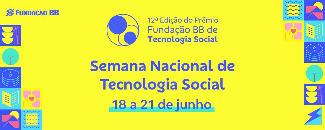 12ª Edição do Prêmio Fundação Banco do Brasil de Tecnologia Social e Semana Nacional de Tecnologia Social