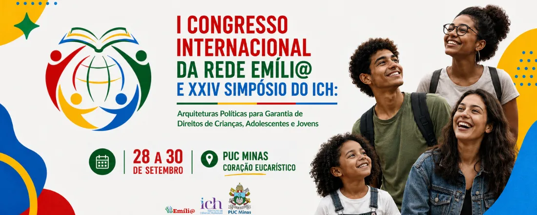 I Congresso Internacional da Rede Emíli@ e XXIV Simpósio do ICH: Arquiteturas Políticas para Garantia de Direitos de Crianças, Adolescentes e Jovens