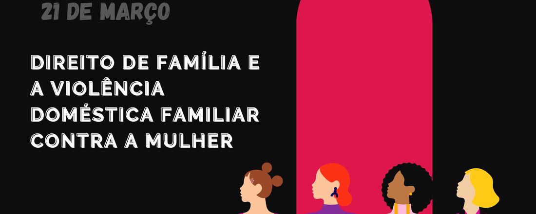 Direito de família e a violência doméstica familiar contra a mulher