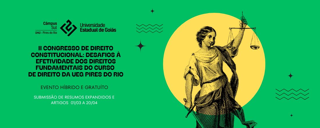 II CONGRESSO DE DIREITO CONSTITUCIONAL: DESAFIOS À EFETIVIDADE DOS DIREITOS FUNDAMENTAIS DO CURSO DE DIREITO DA UNIVERSIDADE ESTADUAL DE GOIÁS – UNIDADE UNIVERSITÁRIA DE PIRES DO RIO