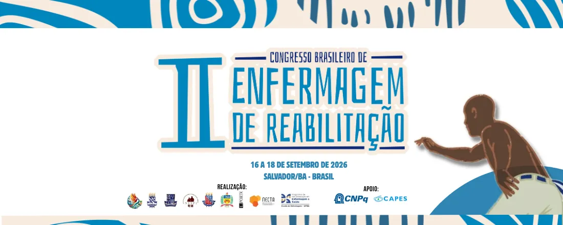 II CONGRESSO BRASILEIRO DE ENFERMAGEM DE REABILITAÇÃO II Seminário de Gestão da Alta do Hospital Universitário Professor Edgard Santos