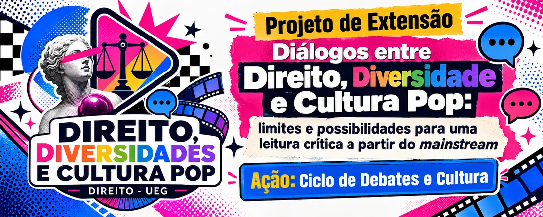 Ciclo de Debates e Cultura: Ação do Projeto de Extensão Diálogos entre Direito, Diversidade e Cultura Pop