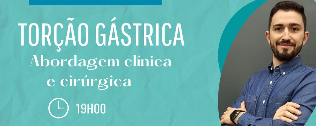 TORÇÃO GÁSTRICA, ABORDAGEM CLÍNICA E CIRÚRGICA -  DANIEL JARROUGE