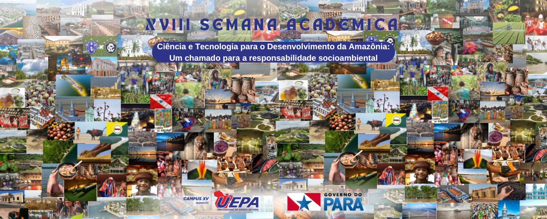 XVIII Semana Acadêmica - Ciência e Tecnologia para o Desenvolvimento da Amazônia: um chamado para a responsabilidade socioambiental