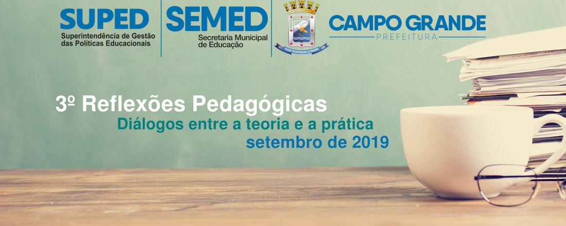 3º Reflexões Pedagógicas: Diálogos entre a Teoria e a Prática - Setembro