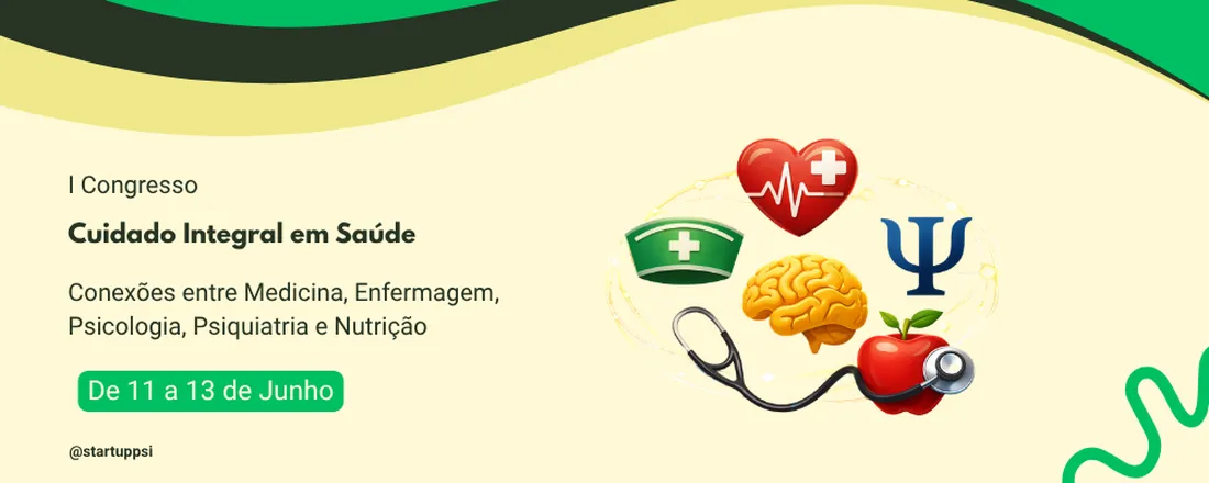 I Congresso Cuidado Integral em Saúde -  Conexões entre Medicina, Enfermagem, Psicologia, Psiquiatria e Nutrição