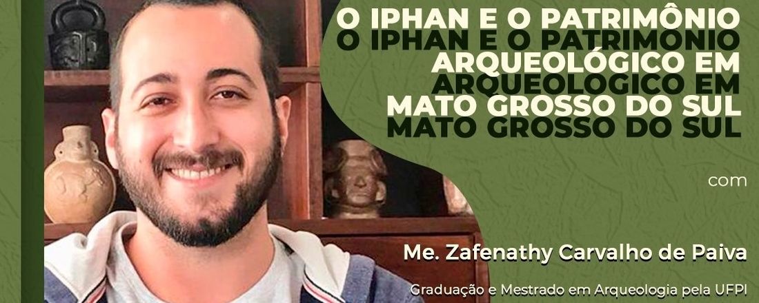 Conversas Museológicas: O IPHAN e o Patrimônio Arqueológico em Mato Grosso do Sul