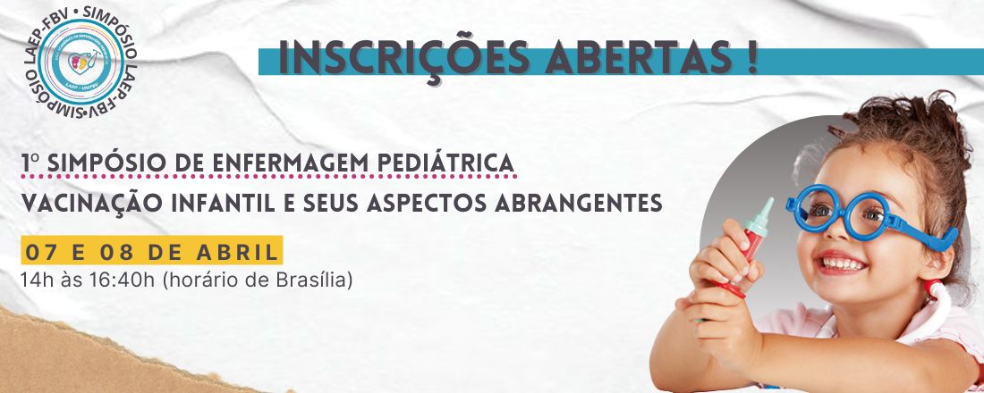 1º Simpósio De Enfermagem Pediátrica- Vacinação infantil e seus aspectos abrangentes